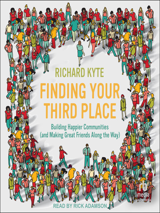 Title details for Finding Your Third Place by Richard Kyte, PhD - Wait list